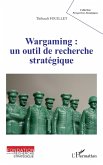 Wargaming : un outil de recherche stratégique (eBook, ePUB)