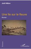 Une île sur le fleuve (eBook, PDF) Une île sur le fleuve (eBook, PDF)