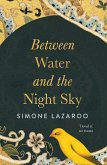 Between Water and the Night Sky (eBook, ePUB) Between Water and the Night Sky (eBook, ePUB)