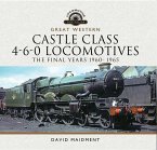 Great Western Castle Class 4-6-0 Locomotives - The Final Years 1960- 1965 (eBook, ePUB)