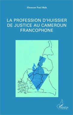 La profession d'huissier de justice au Cameroun francophone (eBook, PDF) Cover La profession d'huissier de justice au Cameroun francophone (eBook, PDF)