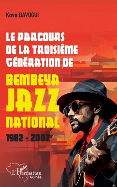 Le parcours de la troisieme generation de Bembeya Jazz national 1982 - 2002 (eBook, PDF) - Bavogui