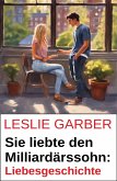 Sie liebte den Milliardärssohn: Liebesgeschichte (eBook, ePUB) Sie liebte den Milliardärssohn: Liebesgeschichte (eBook, ePUB)