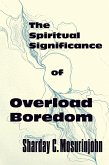 Spiritual Significance of Overload Boredom (eBook, ePUB)