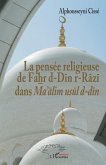 La pensée religieuse de Fahr d-Din r-Razi dans Ma'alim usul d-din (eBook, PDF)