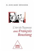 L' Art de l'hypnose avec François Roustang (eBook, ePUB) L' Art de l'hypnose avec François Roustang (eBook, ePUB)