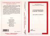 Consommateur, usager, citoyen : quel modèle de socialisation ? (eBook, PDF) Consommateur, usager, citoyen : quel modèle de socialisation ? (eBook, PDF)