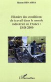 Histoire des conditions de travail dans le monde industriel en France : 1848-2000 (eBook, ePUB)