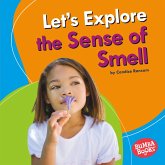 Let's Explore the Sense of Smell (eBook, ePUB) Let's Explore the Sense of Smell (eBook, ePUB)