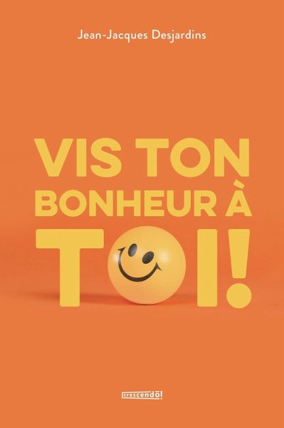 Vis ton bonheur à toi! (eBook, ePUB)
