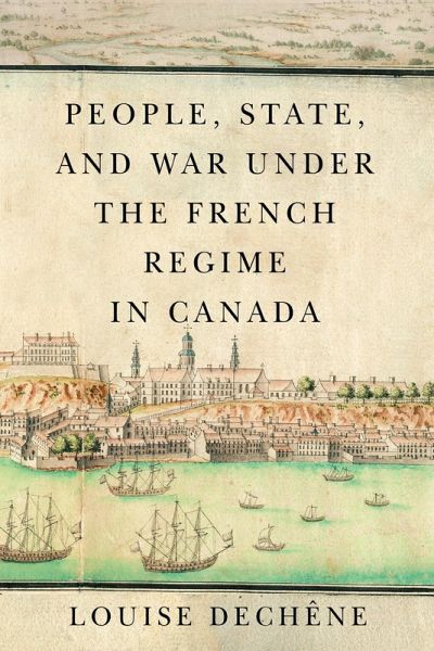 People, State, and War under the French Regime in Canada (eBook, ePUB) People, State, and War under the French Regime in Canada (eBook, ePUB)
