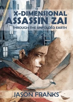 X-Dimensional Assassin Zai Through the Unfolded Earth (eBook, ePUB) - Franks, Jason