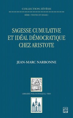 Sagesse cumulative et idéal démocratique chez Aristote (eBook, PDF) - Jean-Marc Narbonne, Narbonne