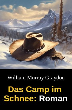 Das Camp im Schnee: Roman (eBook, ePUB) - Graydon, William Murray