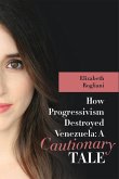 How Progressivism Destroyed Venezuela (eBook, ePUB) How Progressivism Destroyed Venezuela (eBook, ePUB)