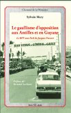 Le gaullisme d'opposition aux Antilles et en Guyane (eBook, PDF)