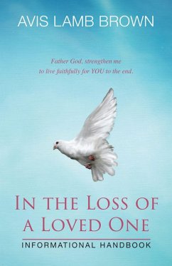 In the Loss of a Loved One Informational Handbook (eBook, ePUB) - Brown, Avis Lamb
