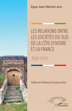 Les relations entre les sociétés du sud de la Côte d'Ivoire et la France (eBook, PDF) - Latte