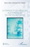 La france et ses médecins aux amériques du XVIe au XIXe siècle (eBook, PDF) La france et ses médecins aux amériques du XVIe au XIXe siècle (eBook, PDF)