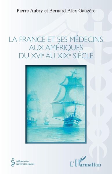 La france et ses médecins aux amériques du XVIe au XIXe siècle (eBook, PDF)