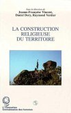 La construction religieuse du territoire (eBook, PDF) La construction religieuse du territoire (eBook, PDF)