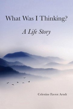 What Was I Thinking (eBook, ePUB) - Favrot Arndt, Celestine