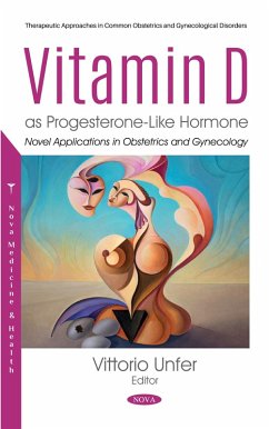 Vitamin D as Progesterone-Like Hormone: Novel Applications in Obstetrics and Gynecology (eBook, PDF) Vitamin D as Progesterone-Like Hormone: Novel Applications in Obstetrics and Gynecology (eBook, PDF)
