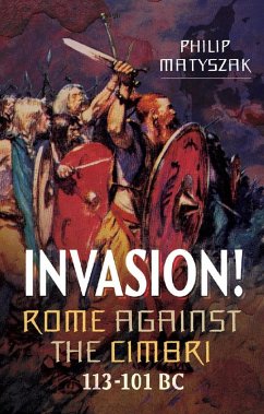 Cover Invasion! Rome Against the Cimbri, 113-101 BC (eBook, PDF)