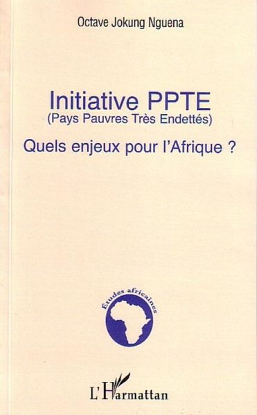 Initiative PPTE (Pays Pauvres Très Endettés) (eBook, ePUB) Initiative PPTE (Pays Pauvres Très Endettés) (eBook, ePUB)