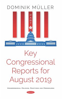 Key Congressional Reports for August 2019. Part XI (eBook, PDF)