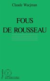 Fous de Rousseau (eBook, PDF) Fous de Rousseau (eBook, PDF)