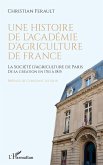Une histoire de l'Académie d'agriculture de France (eBook, PDF) Une histoire de l'Académie d'agriculture de France (eBook, PDF)
