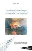 Les abus de l'arbitrage commercial international (eBook, ePUB) Les abus de l'arbitrage commercial international (eBook, ePUB)