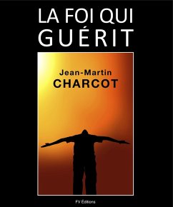 La Foi qui guerit (eBook, ePUB) - Charcot, Jean-Martin