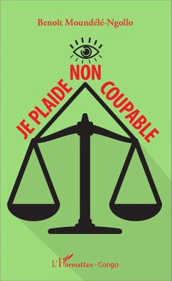 Je plaide non coupable (eBook, PDF) - Moundele Ngollo