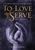 To Love and To Serve: Selected Essays (eBook, PDF) To Love and To Serve: Selected Essays (eBook, PDF)