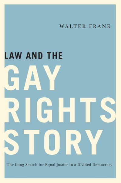 Law and the Gay Rights Story (eBook, PDF) Law and the Gay Rights Story (eBook, PDF)