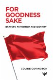 For Goodness Sake : Bravery, Patriotism and Identity (eBook, ePUB)