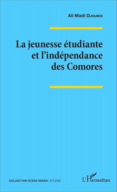 La jeunesse étudiante et l'indépendance des Comores (eBook, PDF) - Djoumoi