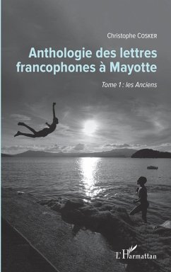 Anthologie des lettres francophones à Mayotte (eBook, PDF) - Cosker