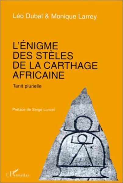 L'énigme des stèles de la Carthage africaine (eBook, PDF) L'énigme des stèles de la Carthage africaine (eBook, PDF)