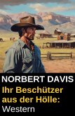 Ihr Beschützer aus der Hölle: Western (eBook, ePUB) Ihr Beschützer aus der Hölle: Western (eBook, ePUB)