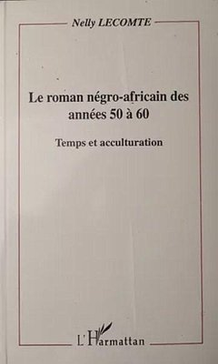 Le roman négro-africain des années 50 à 60 (eBook, PDF) - Lecomte