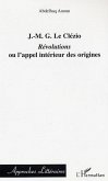 J.-M.G. Le Clézio : Révolutions ou l'appel intérieur des origines (eBook, ePUB)
