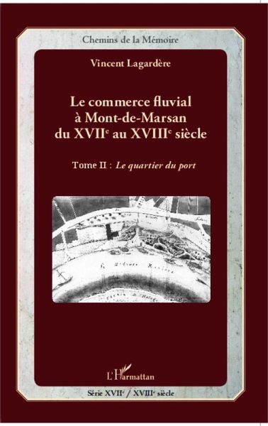 Le commerce fluvial à Mont-de-Marsan du XVIIe au XVIIIe siècle (eBook, PDF) Le commerce fluvial à Mont-de-Marsan du XVIIe au XVIIIe siècle (eBook, PDF)