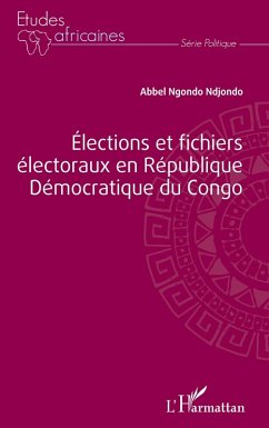 Élections et fichiers électoraux en République Démocratique du Congo (eBook, PDF) - Ngondo Ndjondo