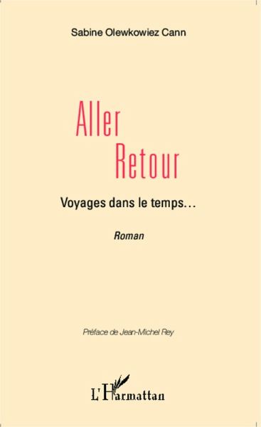 Aller retour, Voyages dans le temps... <em>Récit Romancé</em> (eBook, PDF)