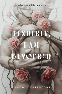 Tenderly, I Am Devoured (eBook, ePUB) - Clipstone, Lyndall