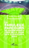 Le fabuleux parcours du Bayern Munich lors de la Ligue des champions 2013 (eBook, PDF)