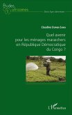 Quel avenir pour les ménages maraichers en République Démocratique du Congo ? (eBook, PDF)